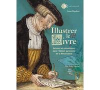 Illustrer le livre: Peintres et enlumineurs dans l'édition parisienne de la Renaissance