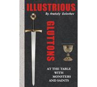 Illustrious Gluttons: At the Table with Monsters and Saints