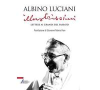 Illustrissimi. Lettere ai Grandi del passato. Nuova ediz.