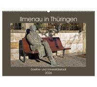 Ilmenau in Thüringen. Goethe- und Universitätsstadt (Wandkalender 2026 DIN A2 quer), CALVENDO Monatskalender: Das landschaftlich reizvolle Ilmenau ... der Ilm, die der Stadt einst ihren Namen gab