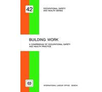 Ilo Building Work: Compendium of Occupational Safety and Health Prac (Tascabile)