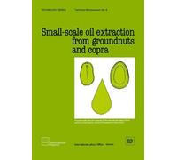 Ilo Small-scale Oil Extraction from Groundnuts and Copra: 5 (Technol (Tascabile)