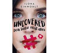 Ilona Einwohlt Uncovered - Dein Selfie zeigt alles: Klassenlektüre a (Tascabile)