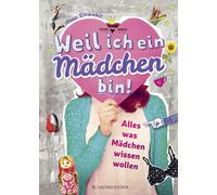 Ilona Einwohlt Weil ich ein Mädchen bin: Alles, was Mädchen (Copertina rigida)