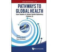 Ilona Kickbusch Pathways To Global Health: Case Studies In Gl (Copertina rigida)