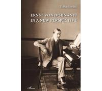 Ilona Kovacs Ernst von Dohnányi in a New Perspective (Tascabile)
