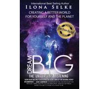 Ilona R Selke Dream Big the Universe is Listening (Tascabile)