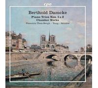 Ilona Then-Bergh; Wen-Sinn Yang; Michael Schäfer - Berthold Damcke: Piano Trios Nos. 1 & 2; Chamber Works