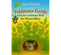 Ilona Werner Feldmaus Gerda und die verlorene Welt der Moosvölker - (Tascabile)