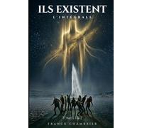 ILS EXISTENT : L’INTÉGRALE: Tomes 1 & 2