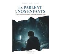Ils parlent à nos enfants: Ce qui commence dans l’ordinaire numérique: 1