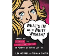 Ilsa Govan Tilman Smith What's Up with White Women? (Tascabile)
