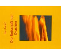 Ilse Ruesch Die Botschaft der Drachen (Tascabile)
