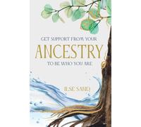Ilse Sand Get Support from Your Ancestry to Be Who You Are (Tascabile)