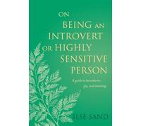 Ilse Sand On Being an Introvert or Highly Sensitive Person (Tascabile)