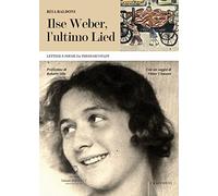 Libri Rita Baldoni - Ilse Weber, L'ultimo Lied. Lettere E Poesie Da Theresiensta