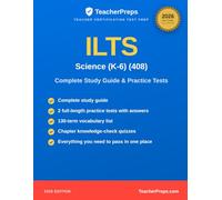 ILTS (408) Science (K-6) Study Guide: Complete 2026 Study Guide with Two Full-Length Practice Tests, Answer Explanations, and Vocabulary Review for the Illinois Licensure Testing System