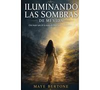 ILUMINANDO LAS SOMBRAS DE MI VIDA: Una mujer que de la mano de Dios cambió su destino