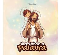 Ilustrando a Palavra: Devocional Kids - aprendendo sobre a palavra de Deus com versículos e ilustrações !