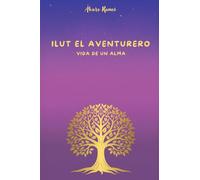Ilut el aventurero: Vida de un alma