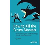 Ilya Bibik How to Kill the Scrum Monster (Tascabile)