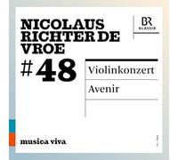 Ilya Gringolts; Wolfgang Mitterer; Chor des Bayerischen Rundfunks; Florian Helgath; Symphonieorchester des Bayerischen Rundfunks; Johannes Kalitzke - Nicolaus Richter de Vroe: Violin Concerto; Avenir