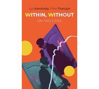 Ilya Kaminsky Piotr Florczyk Within, Without (Tascabile)