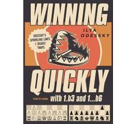 Ilya Odessky Winning Quickly with 1.b3 and 1...b6 (Tascabile)