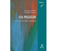 Ilya Prigogine: LA RIVOLUZIONE DELLA COMPLESSITÀ