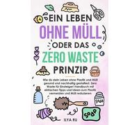Ilya Ru Ein Leben Ohne Müll Oder Das Zero Waste Prinzip (Tascabile)