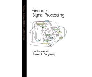 Ilya Shmulevich Edward R. Dougherty Genomic Signal Processing (Copertina rigida)