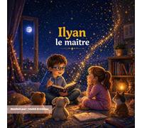Ilyan le maître: apprendre, aider et grandir