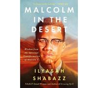Malcolm in the Desert: Wisdom from the Spiritual Transformation of a Civil Rights Icon