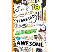 I'm 10 years old and already awesome: Fun secret diary for boys ages 10 | A guided journal with writing, drawing, coloring and gratitude pages to fill in