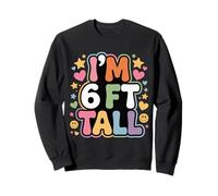 I'm 6 Ft Tall Scherzo esagerato in Altezza - Felpa