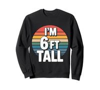 I'm 6 Ft Tall Scherzo esagerato in Altezza - Felpa