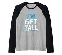 I'm 6 Ft Tall Scherzo esagerato in altezza -- Maglia con Maniche Raglan