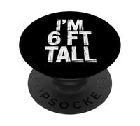 I'm 6 Ft Tall Scherzo esagerato in altezza - PopSockets PopGrip Adesivo