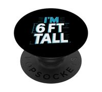 I'm 6 Ft Tall Scherzo esagerato in altezza -- PopSockets PopGrip Adesivo