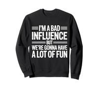 i'm a Bad Influence But We're Gonna Have a Lot of Fun Felpa