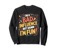 i'm a Bad Influence But We're Gonna Have a Lot of Fun Felpa