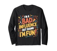 i'm a Bad Influence But We're Gonna Have a Lot of Fun Maglia a Manica