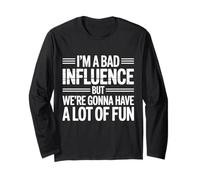 i'm a Bad Influence But We're Gonna Have a Lot of Fun Maglia a Manica