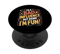 i'm a Bad Influence But We're Gonna Have a Lot of Fun PopSockets PopGrip Adesivo