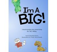 I'm A Big: A heartwarming story about being the “big” sibling.
