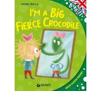 I'm a big fierce crocodile. Ediz. a colori. Con audiolibro