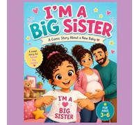 I'M A BIG SISTER: A Comic Story About a New Baby
