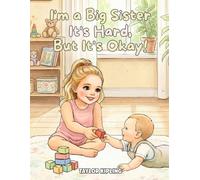 I'm a Big Sister It's Hard, But It's Okay