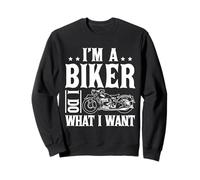 I'm A Biker And I Do What I Want Felpa