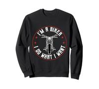 I'm A Biker And I Do What I Want Felpa